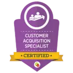 Customer Acquisition Specialist certification badge representing expertise in paid ads, funnels, and lead acquisition strategy.