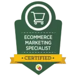 Ecommerce Marketing Specialist certification badge, representing expertise in conversion optimization, product launches, and online retail strategy.